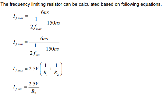 The frequency limiting resistor can be calculated based on following equations.  6 ns  — 150ns  6ns  min ¯  — 150ns  = 2.5V — + _  RI R2 